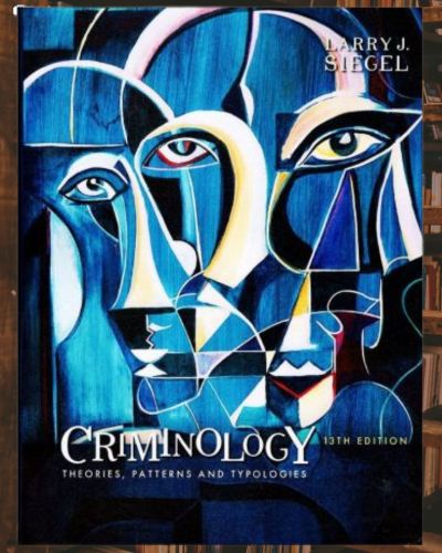 Criminology: Theories, Patterns, and Typologies by Larry J. Siegel